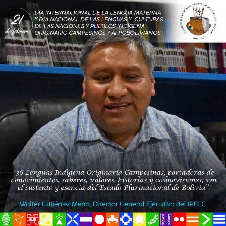 IPELC. CELEBRA EL DÍA INTERNACIONAL DE LA LENGUA MATERNA y DÍA NACIONAL DE LAS LENGUAS Y CULTURAS DE LAS NACIONES Y PUEBLOS INDÍGENA ORIGINARIO CAMPESINOS Y AFROBOLIVIANOS.