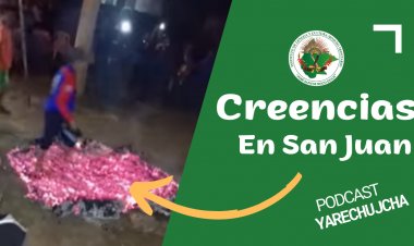 CRENCIAS EN LA NOCHE DE SAN JUAN | PODCAST YARECHUJCHA